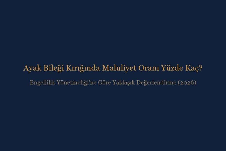 Ayak bileği kırığında maluliyet oranı yüzde kaç - İnce & İnce Hukuk