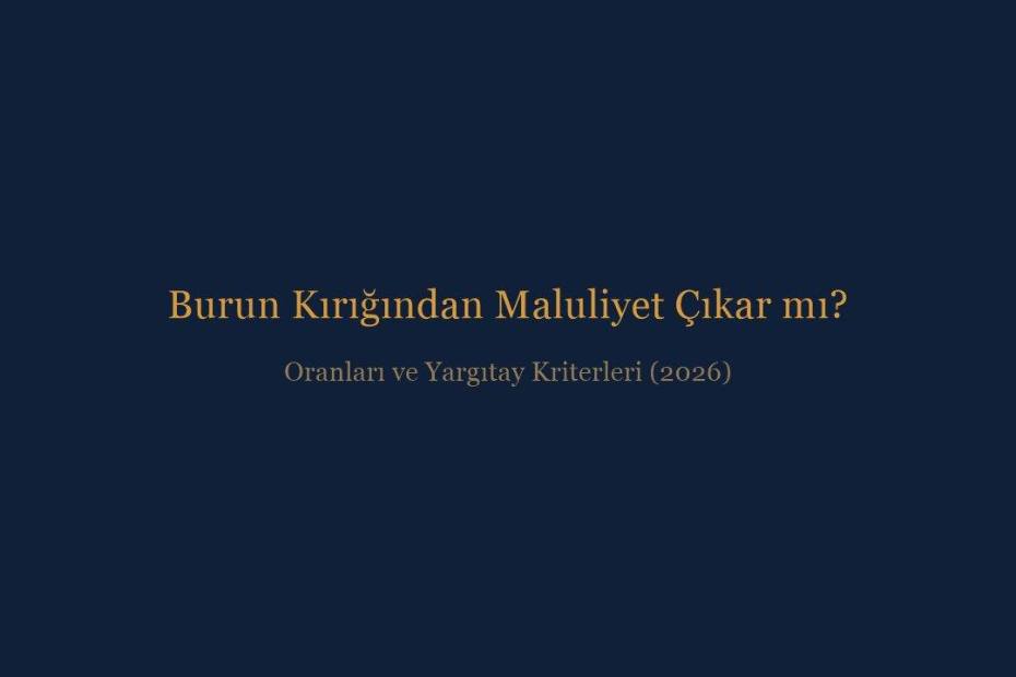 Burun kırığından maluliyet çıkar mı, maluliyet oranı ve şartları