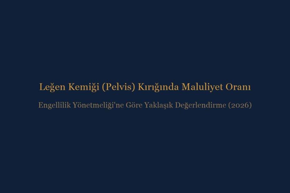 Leğen kemiği pelvis kırığında maluliyet oranı ne kadar - İnce & İnce Hukuk