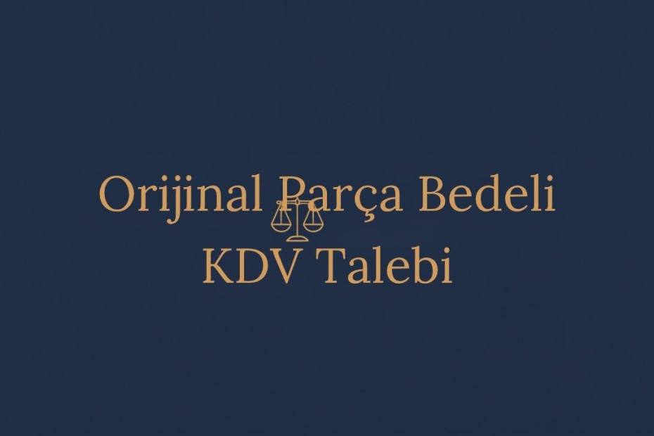 Trafik kazasında orijinal parça bedeli farkı ve KDV talebi