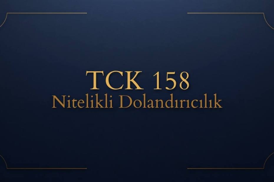 TCK 158 nitelikli dolandırıcılık suçu