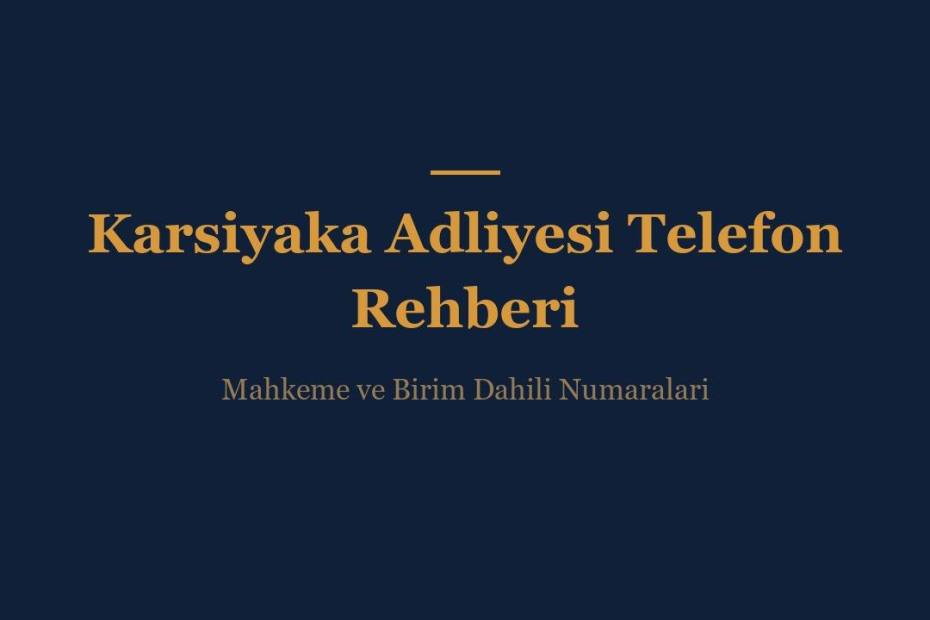 Karsiyaka Adliyesi Telefon Rehberi