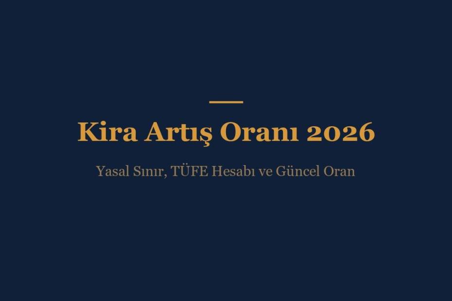 2026 kira artış oranı hesaplama, TBK 344 yasal sınır ve TÜFE oniki aylık ortalama rehberi