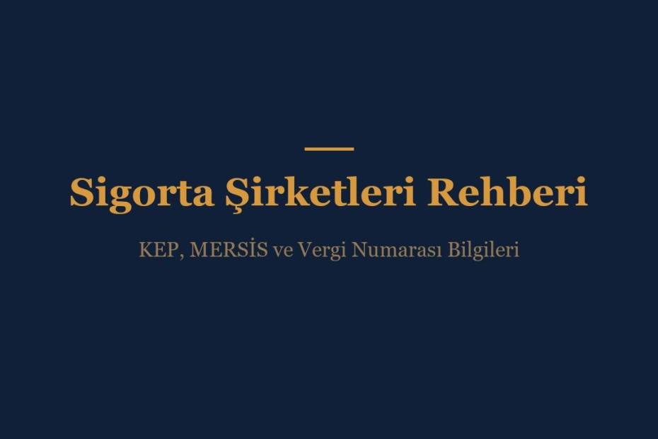 Sigorta şirketlerinin KEP, MERSİS ve vergi numarası bilgileri rehberi görseli
